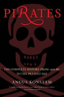 Pirates: The Complete History from 1300 BC to the Present Day by Angus Konstam