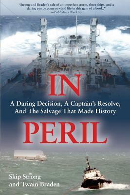 In Peril: A Daring Decision, a Captain's Resolve, and the Salvage that Made History by Skip Strong, Twain Braden