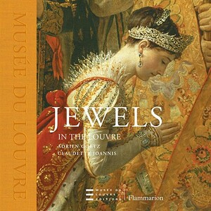 Jewels in the Louvre by Adrien Goetz, Claudette Joannis