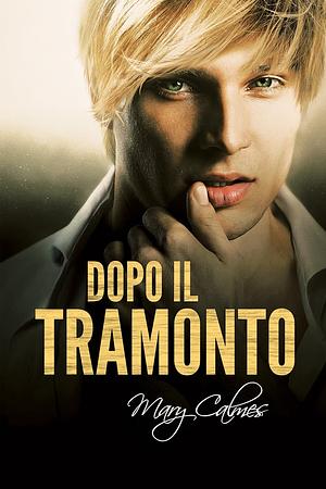 Dopo il tramonto by Mary Calmes