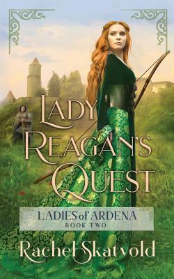 Lady Reagan's Quest by Rachel Skatvold