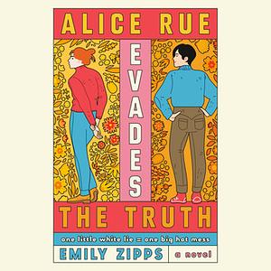 Alice Rue Evades the Truth by Emily Zipps
