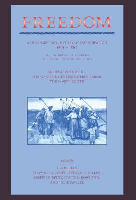 Freedom: A Documentary History of Emancipation, 18611867 (Freedom: A Documentary History of Emancipation) by Julie Saville