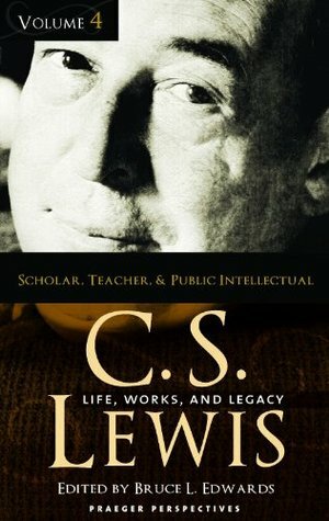 C. S. Lewis: Life, Works, and Legacy by Diana Pavlac Glyer, Bruce L. Edwards