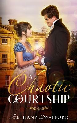 A Chaotic Courtship by Bethany Swafford