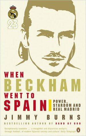 When Beckham Went to Spain by Jimmy Burns