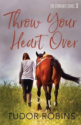 Throw Your Heart Over by Tudor Robins