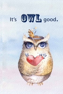 It's Owl Good. by Dee Deck