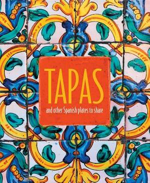 Tapas: And Other Spanish Plates to Share by Ryland Peters & Small