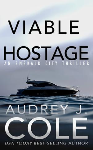 Viable Hostage by Audrey J. Cole