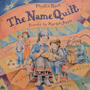 The Name Quilt by Margot Apple, Phyllis Root