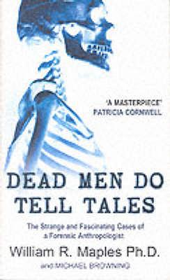 Dead Men Do Tell Tales by Michael Browning, William R. Maples