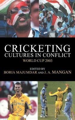 Cricketing Cultures in Conflict: Cricketing World Cup 2003 by 