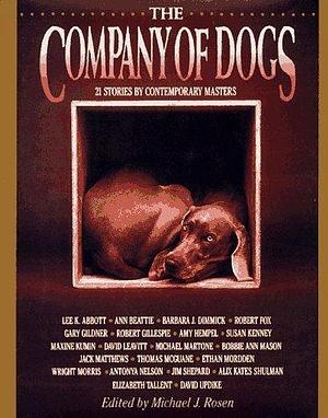 The Company of Dogs: Twenty-One Stories by Contemporary Masters by Michael J. Rosen, Michael J. Rosen