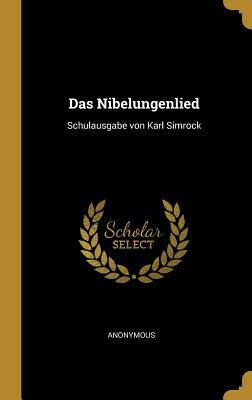 Das Nibelungenlied: Schulausgabe Von Karl Simrock by 