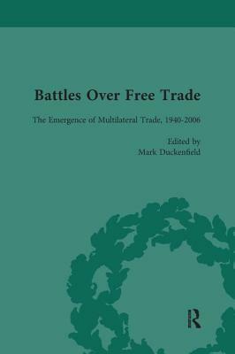 Battles Over Free Trade, Volume 4: Anglo-American Experiences with International Trade, 1776-2010 by Anthony Howe, Gordon Bannerman, Mark Duckenfield