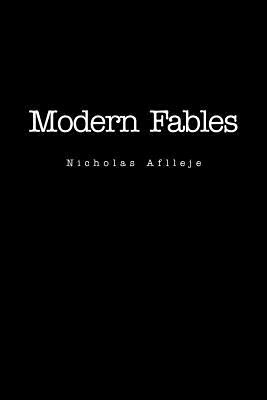 Modern Fables by Nicholas Aflleje