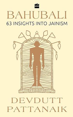 Bahubali - 63 Insights into Jainism by Devdutt Pattanaik