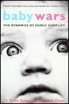 Baby Wars: The Dynamics of Family Conflict by Elizabeth Oram, Robin Baker