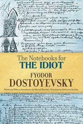 The Notebooks for the Idiot by Fyodor Dostoevsky