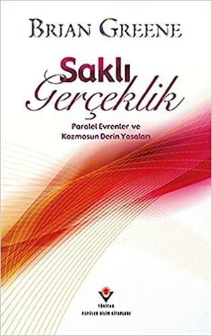 Saklı Gerçeklik: Paralel Evrenler ve Kozmosun Derin Yasaları by Brian Greene