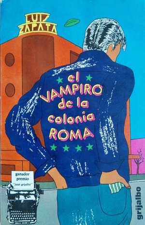 Las aventuras, deventuras y sueños de Adonis García, el vampiro de la colonia Roma. by Luis Zapata