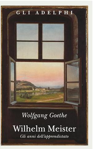 Wilhelm Meister. Gli anni dell'apprendistato by Johann Wolfgang von Goethe