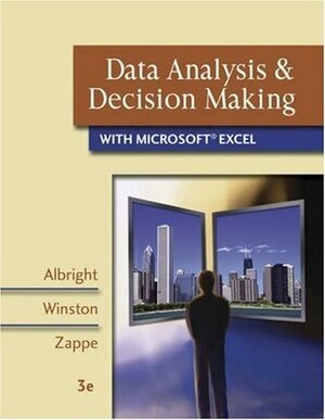 Data Analysis and Decision Making with Microsoft Excel (with CD-ROM, InfoTrac, and Decision Tools and Statistic Tools Suite) by Christopher Zappe, Wayne L. Winston, S. Christian Albright