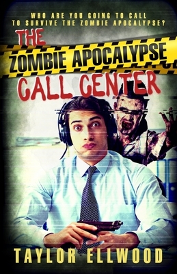 The Zombie Apocalypse Call Center: Who are you going to call to survive the zombie apocalypse? by Taylor Ellwood