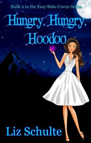 Hungry, Hungry, Hoodoo by Liz Schulte