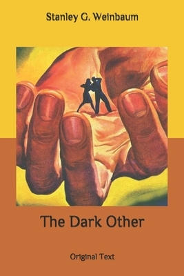 The Dark Other: Original Text by Stanley G. Weinbaum