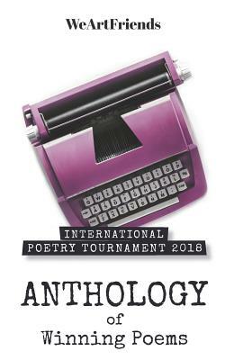 International Poetry Tournament 2018: Anthology of Winning Poems by Tamara Miles, Adam Inglis, Eleanor Snare