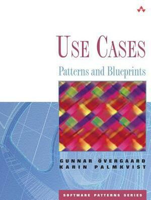 Use Cases: Patterns and Blueprints by Gunnar Overgaard, Karin Palmkvist, Karen Palmkvist, Ivar Jacobson
