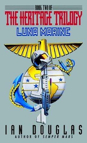 Luna Marine: AN EPIC ADVENTURE FROM THE MASTER OF MILITARY SCIENCE FICTION by Ian Douglas, Ian Douglas