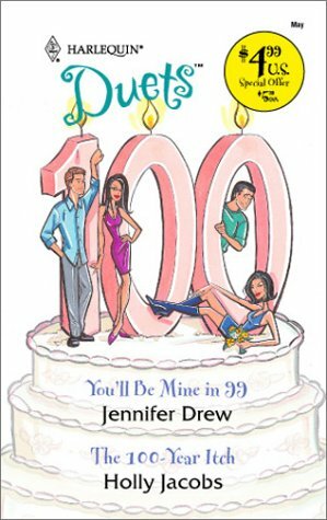 You'll Be Mine In 99 / The 100-Year Itch by Jennifer Drew, Holly Jacobs