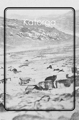Katorga by Steven Lloyd Wilson