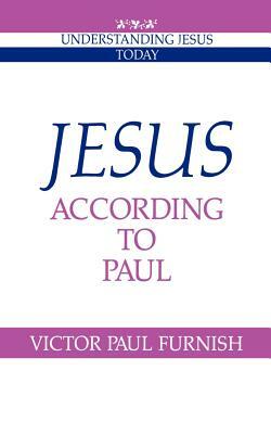 Jesus According to Paul by Victor Paul Furnish