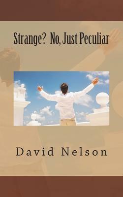 Strange? No, Just Peculiar by David Nelson