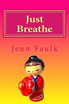 Just Breathe by Jenn Faulk