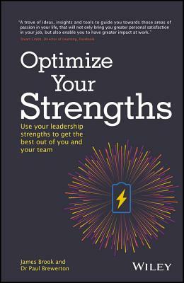 Optimize Your Strengths: Use Your Leadership Strengths to Get the Best Out of You and Your Team by Paul Brewerton, James Brook