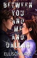 Between You and Me and Dallas by Ellison Lane