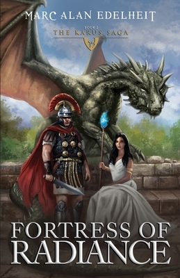 Fortress of Radiance: The Karus Saga by Marc Alan Edelheit