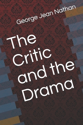 The Critic and the Drama by George Jean Nathan