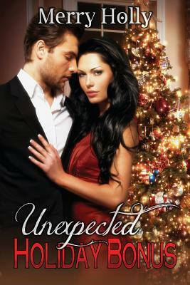 Unexpected Holiday Bonus by Merry Holly