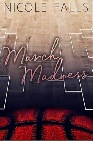 March Madness by Nicole Falls