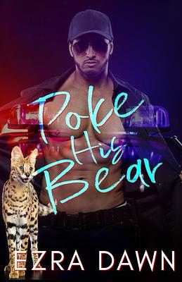 Poke His Bear by Ezra Dawn