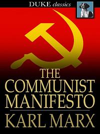 The Communist Manifesto by Karl Marx, Friedrich Engels