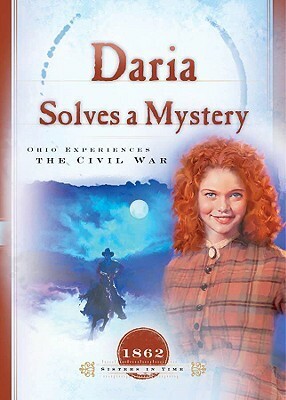 Daria Solves a Mystery: Ohio Experiences the Civil War by Norma Jean Lutz