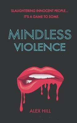 Mindless Violence by Alex Hill
