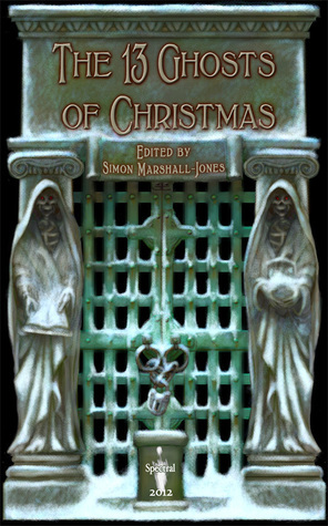 The 13 Ghosts of Christmas by John Edmond Costello, Jan Edwards, Simon Marshall-Jones, Martin Roberts, Thana Niveau